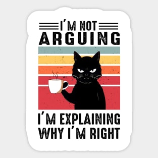 I'm Not Arguing I'm Explaining Why I'm Right Sticker